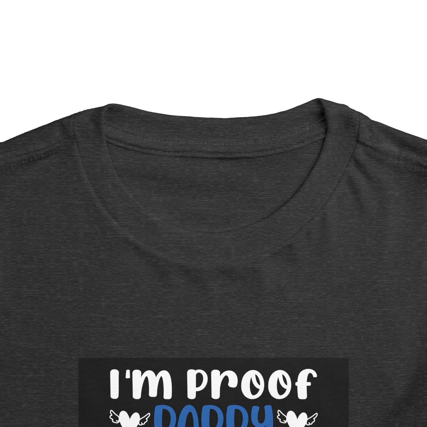 I’m Proof Daddy Doesn’t Play Video Games All The Time Toddler Short Sleeve Tee