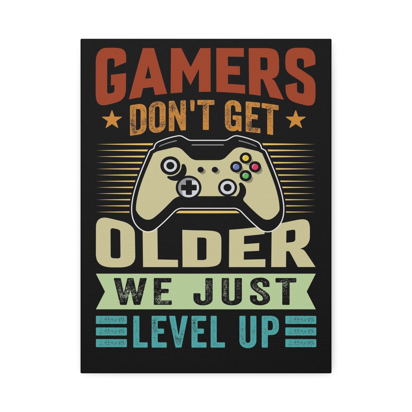 Gamers Don’t Get Older We Just Level Up Canvas Stretched, 1.5''