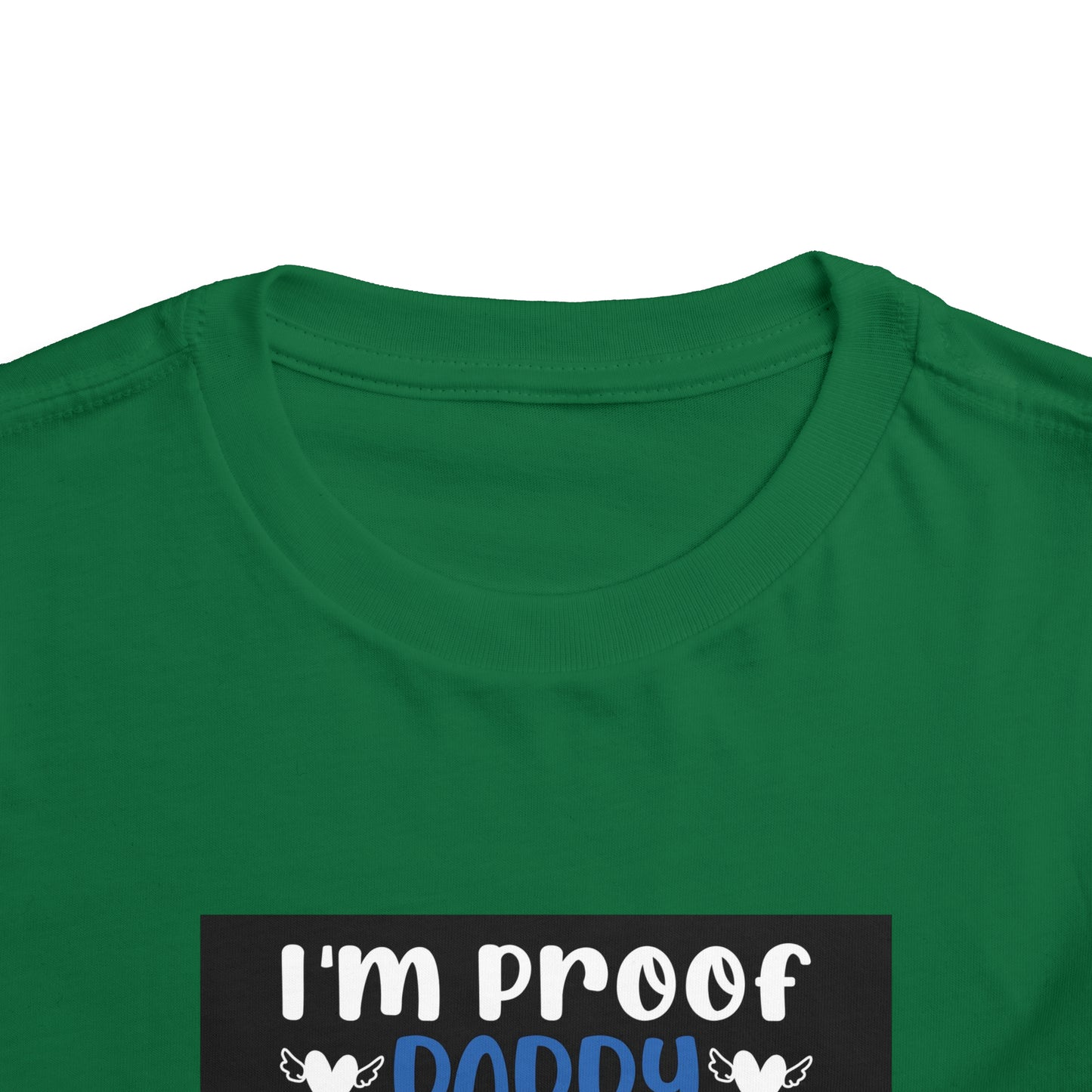 I’m Proof Daddy Doesn’t Play Video Games All The Time Toddler Short Sleeve Tee