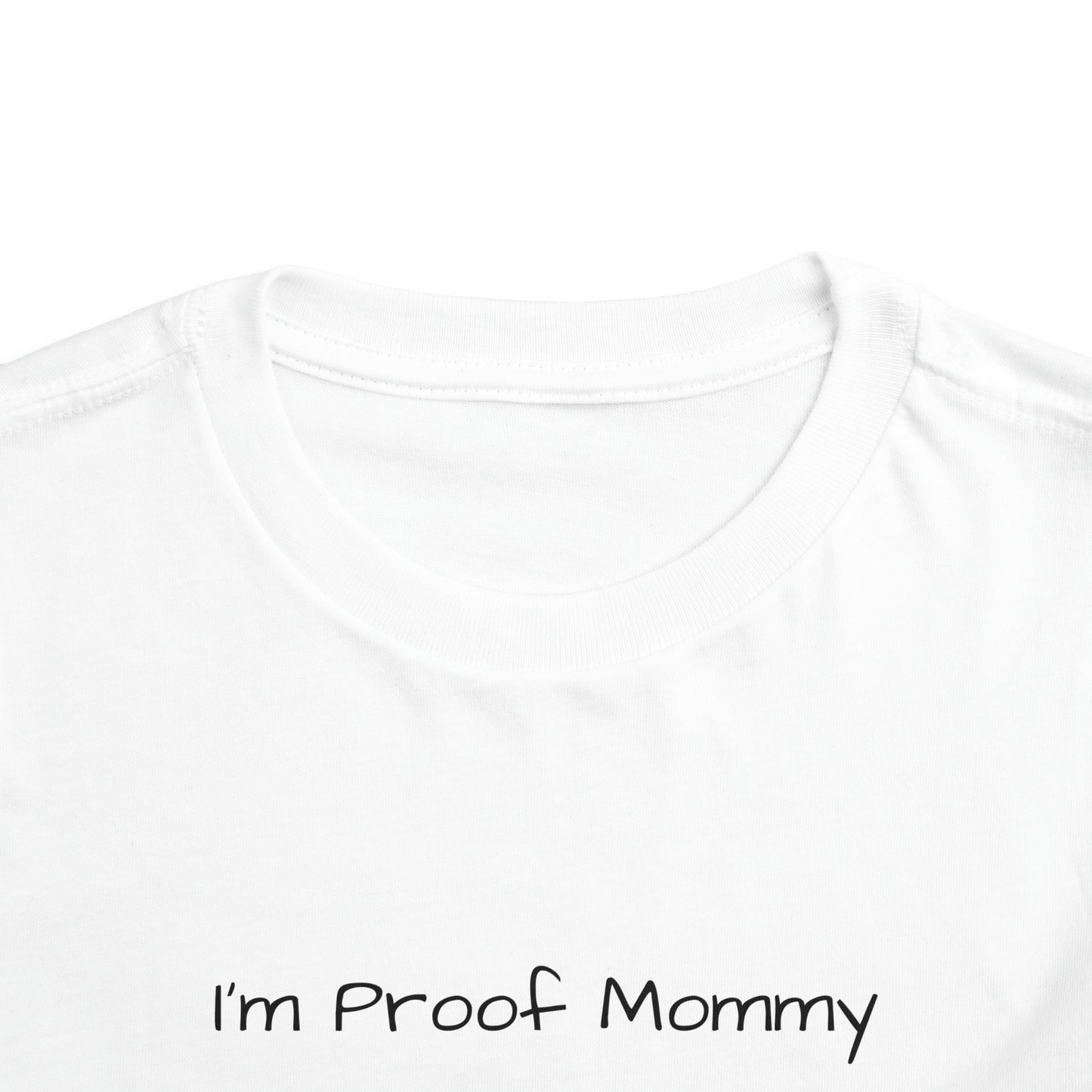 I’m Proof Mommy Doesn’t Play Video Games All The Time Toddler Short Sleeve Tee