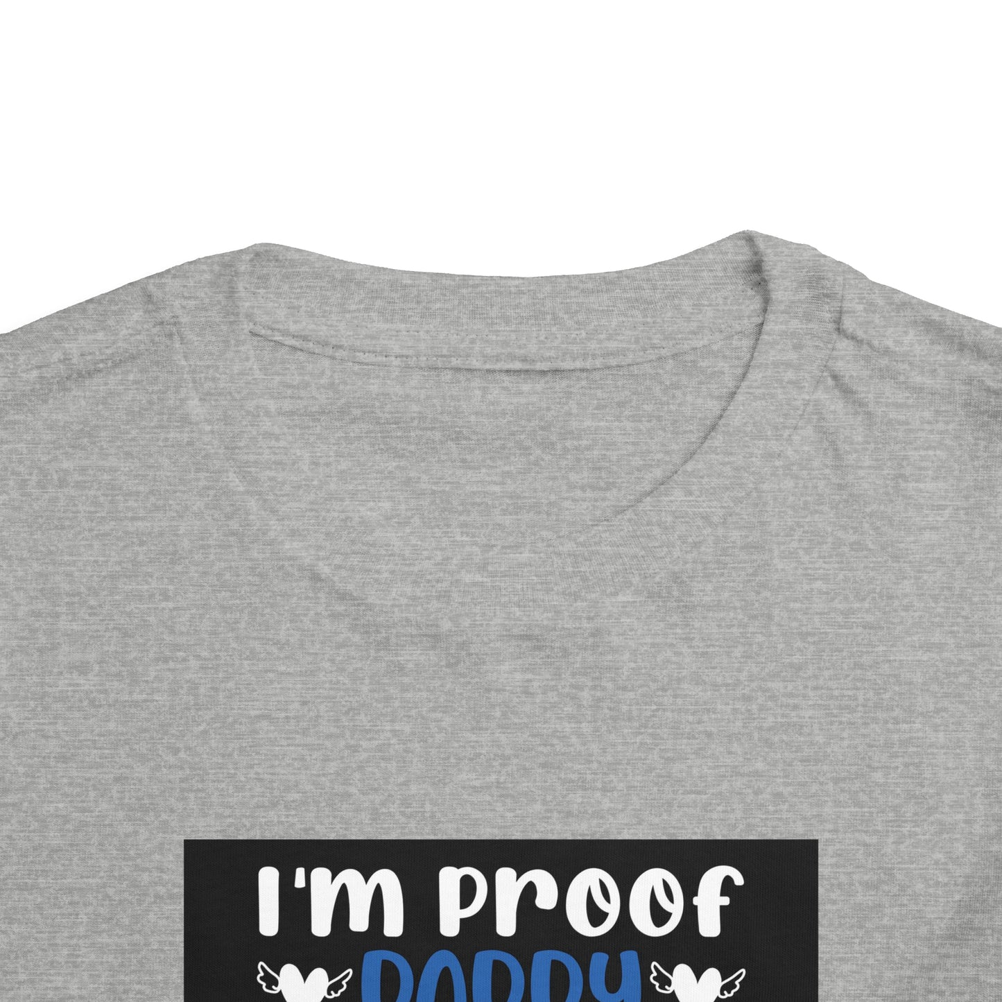 I’m Proof Daddy Doesn’t Play Video Games All The Time Toddler Short Sleeve Tee