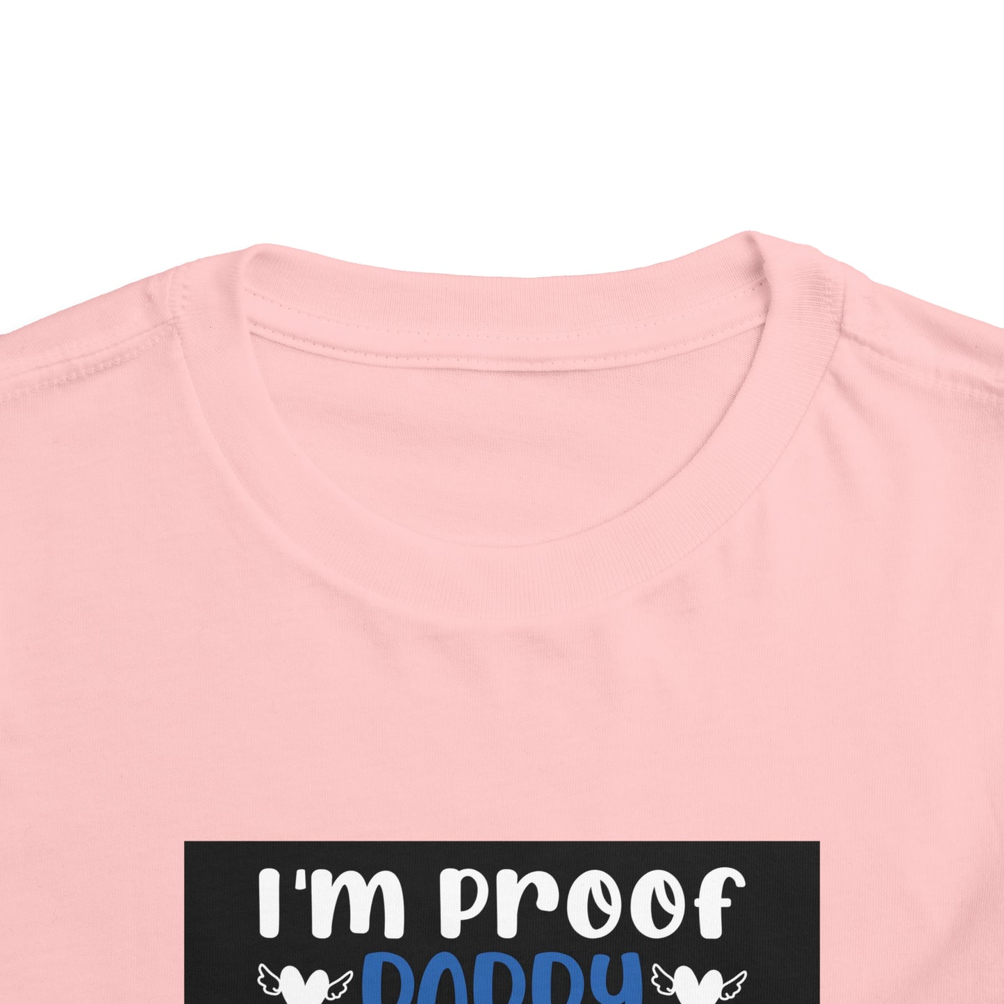 I’m Proof Daddy Doesn’t Play Video Games All The Time Toddler Short Sleeve Tee