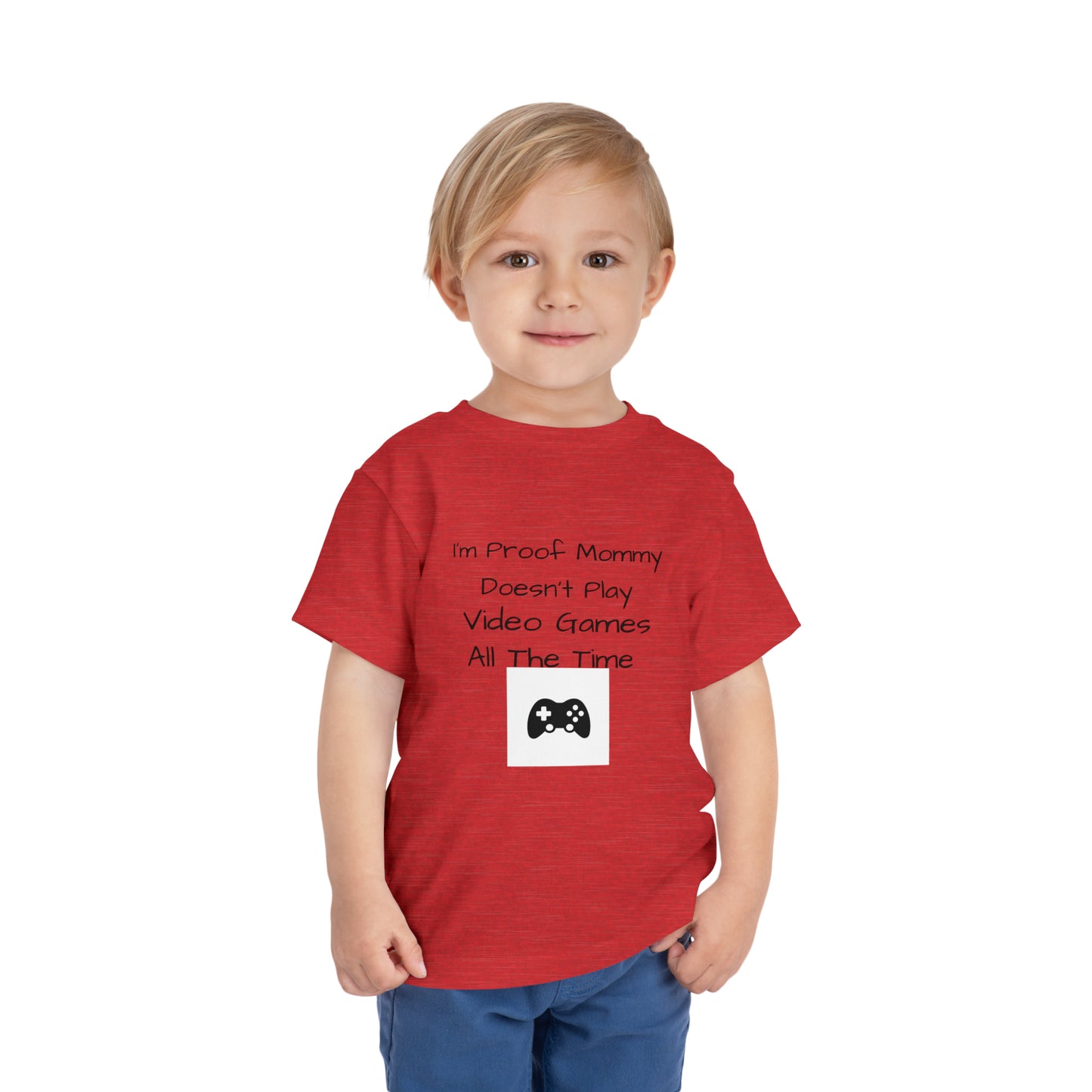 I’m Proof Mommy Doesn’t Play Video Games All The Time Toddler Short Sleeve Tee