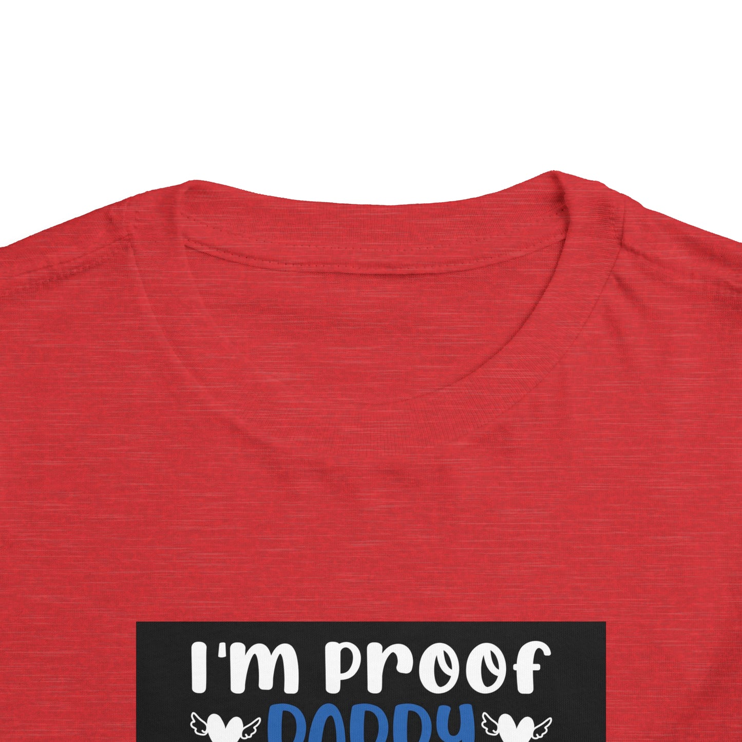 I’m Proof Daddy Doesn’t Play Video Games All The Time Toddler Short Sleeve Tee