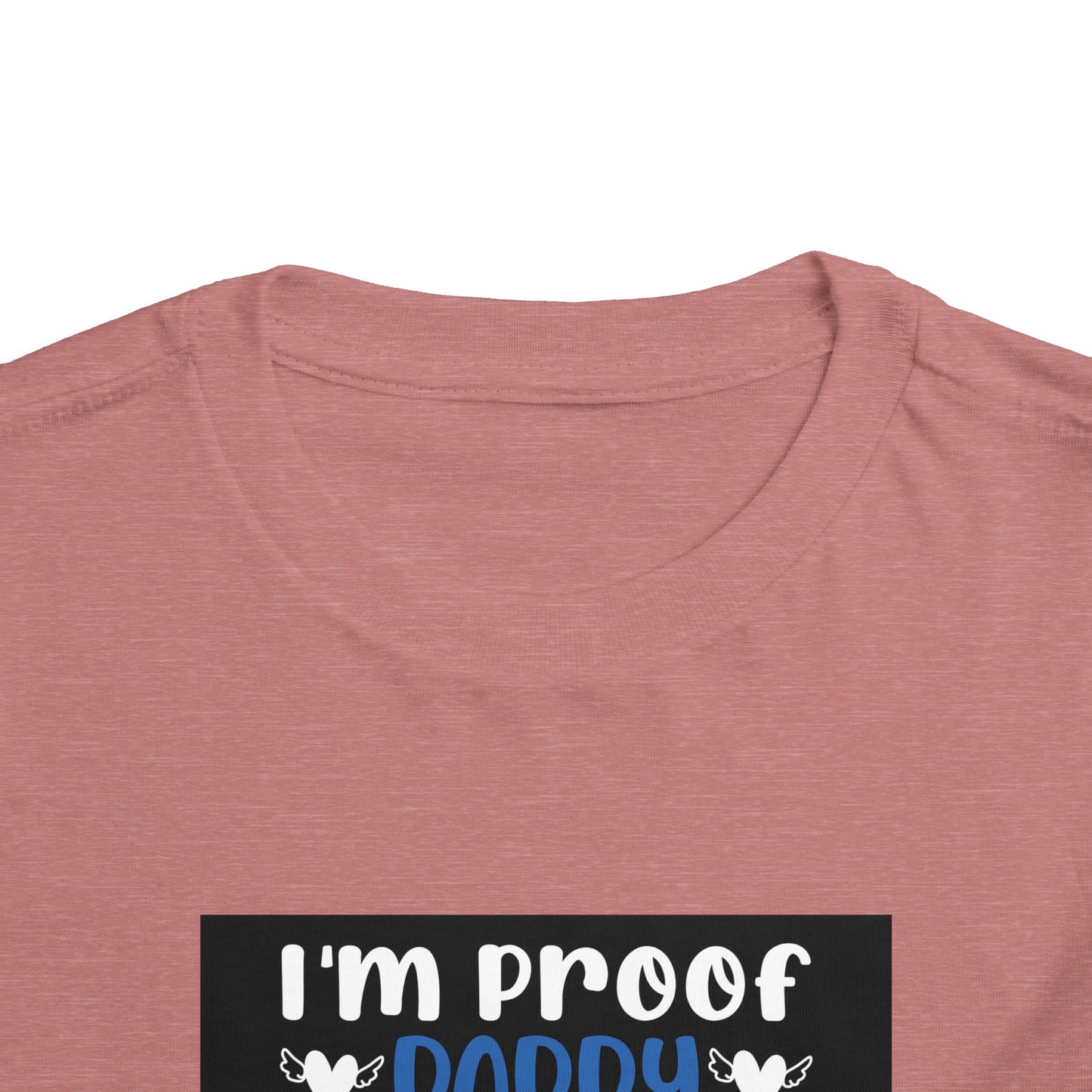 I’m Proof Daddy Doesn’t Play Video Games All The Time Toddler Short Sleeve Tee