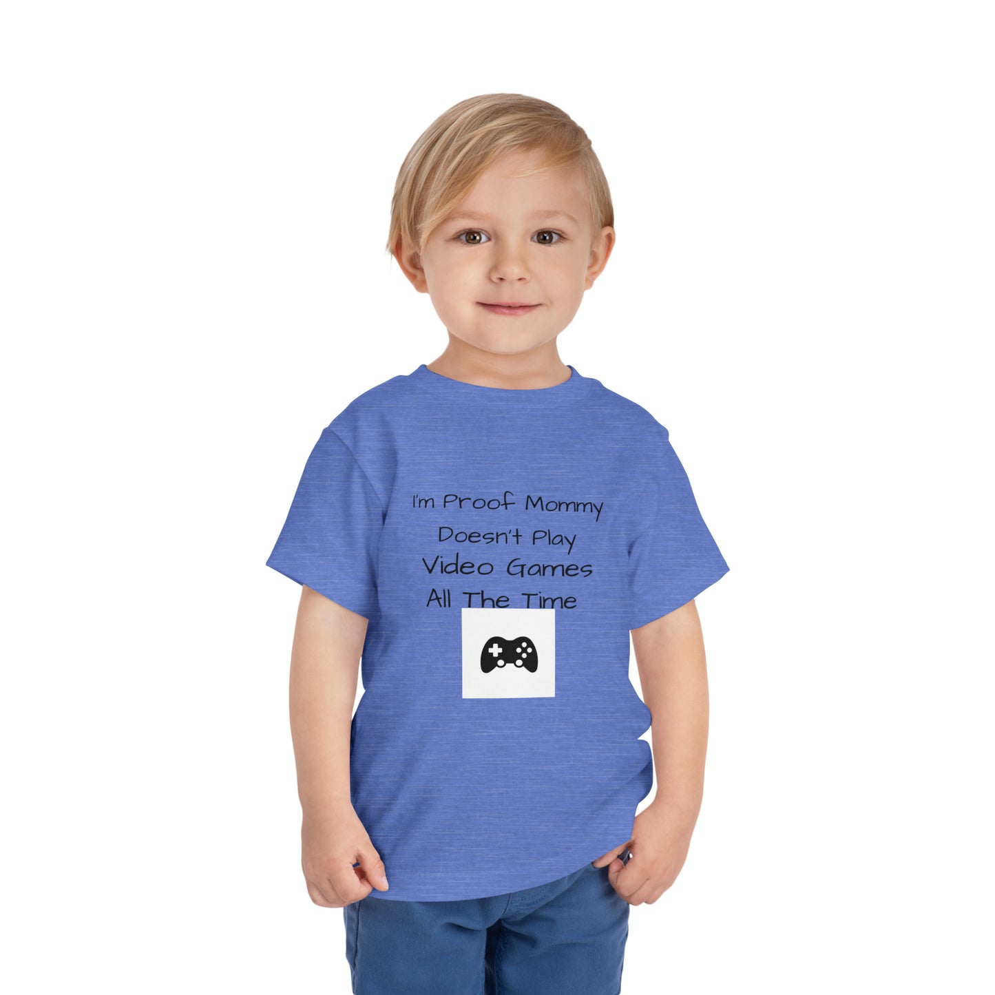 I’m Proof Mommy Doesn’t Play Video Games All The Time Toddler Short Sleeve Tee