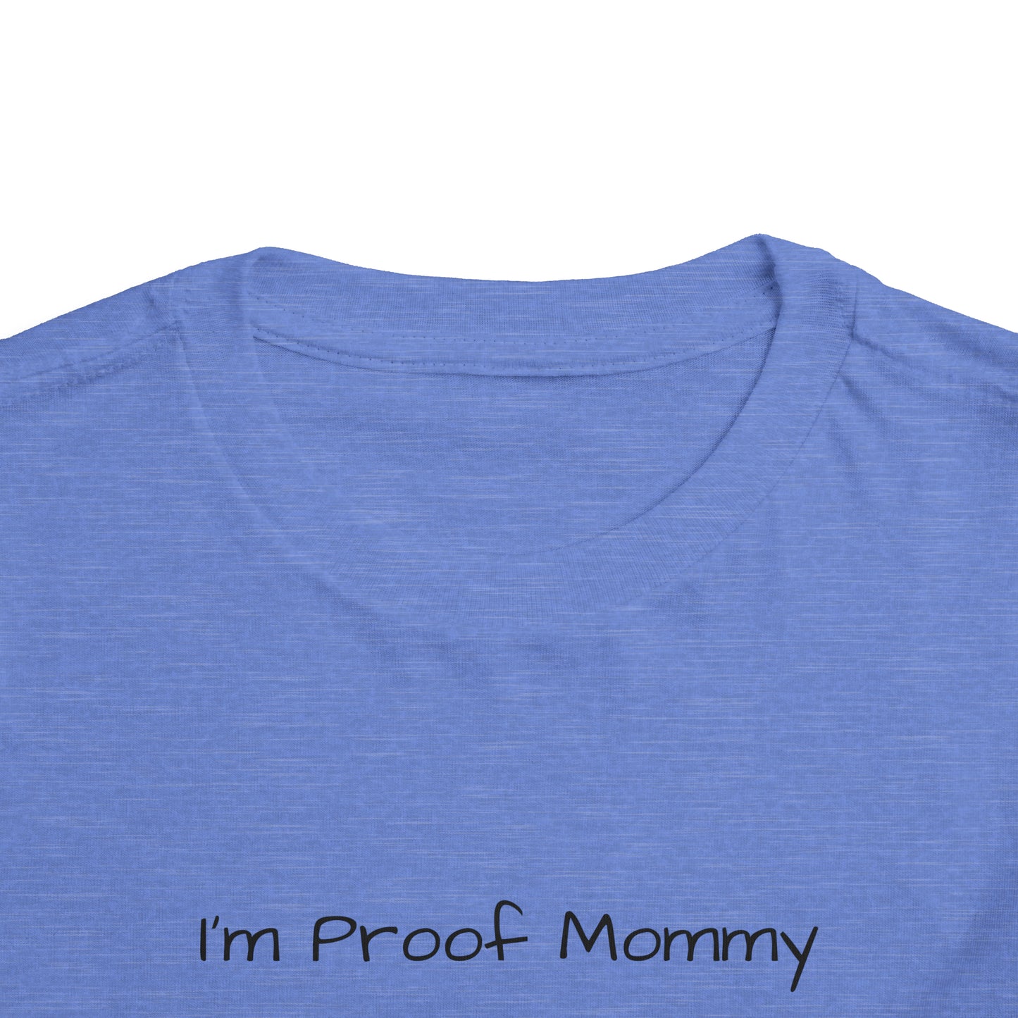 I’m Proof Mommy Doesn’t Play Video Games All The Time Toddler Short Sleeve Tee