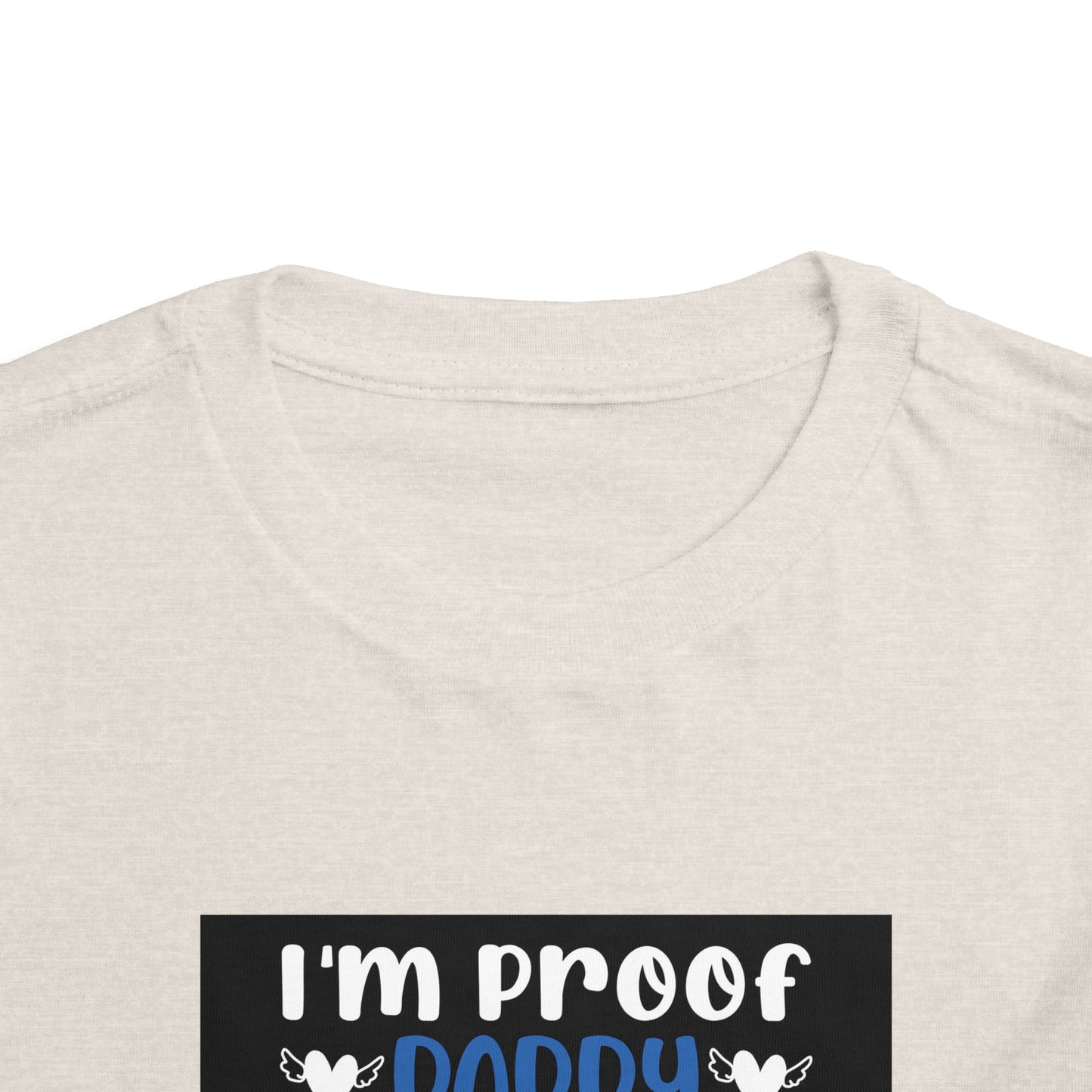 I’m Proof Daddy Doesn’t Play Video Games All The Time Toddler Short Sleeve Tee