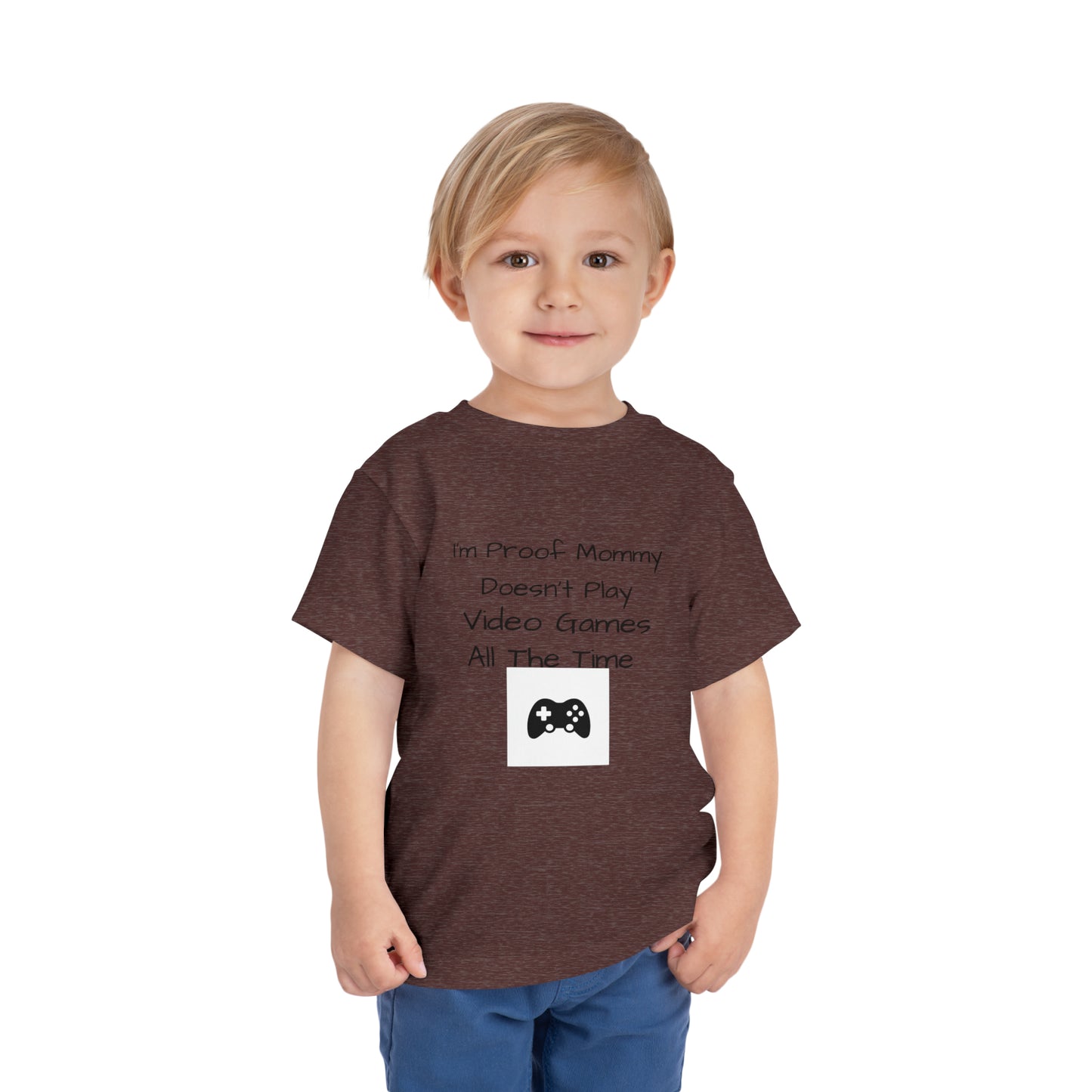 I’m Proof Mommy Doesn’t Play Video Games All The Time Toddler Short Sleeve Tee