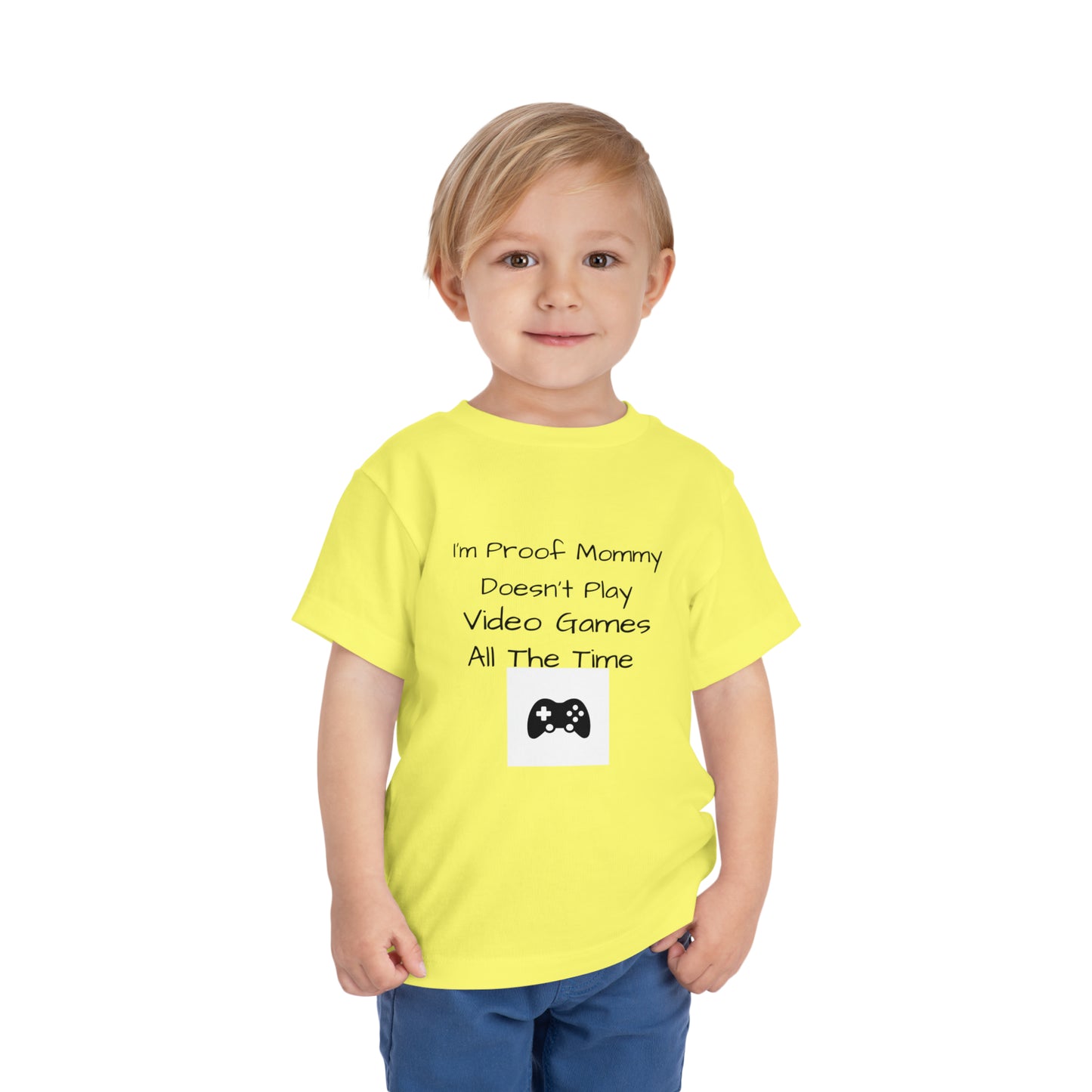 I’m Proof Mommy Doesn’t Play Video Games All The Time Toddler Short Sleeve Tee