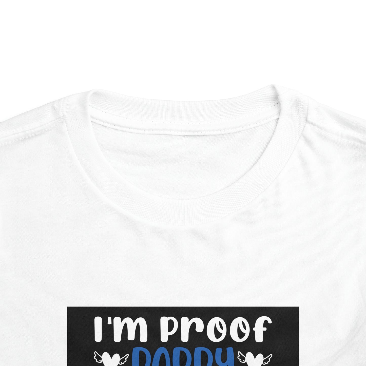 I’m Proof Daddy Doesn’t Play Video Games All The Time Toddler Short Sleeve Tee