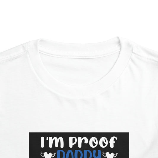 I’m Proof Daddy Doesn’t Play Video Games All The Time Toddler Short Sleeve Tee