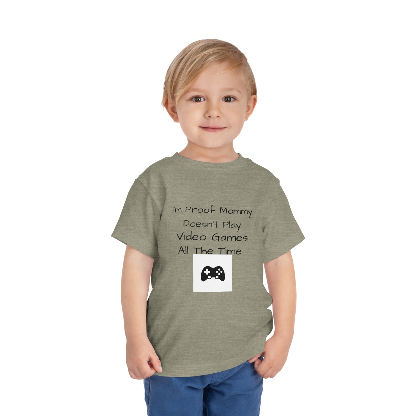 I’m Proof Mommy Doesn’t Play Video Games All The Time Toddler Short Sleeve Tee