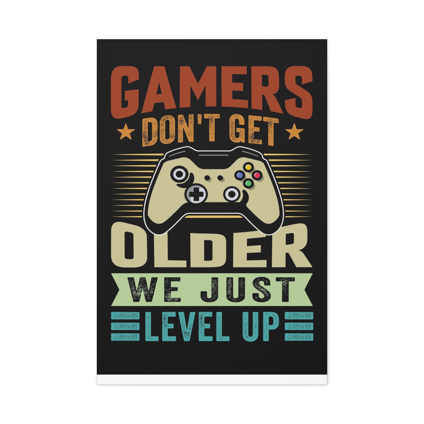 Gamers Don’t Get Older We Just Level Up Canvas Stretched, 1.5''