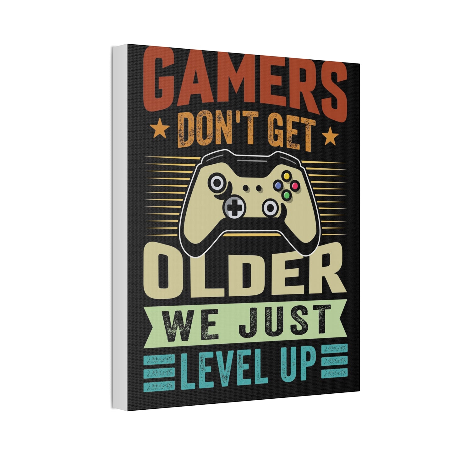 Gamers Don’t Get Older We Just Level Up Canvas Stretched, 1.5''