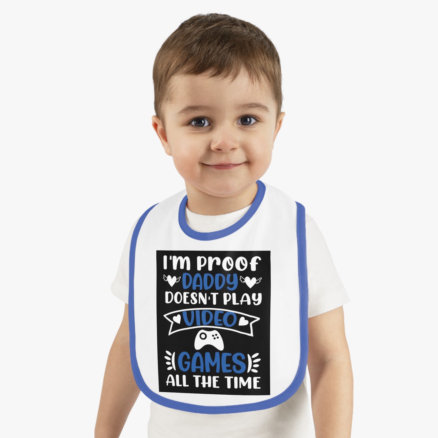 I’m Proof Daddy Doesn’t Play Video Games All The Time Baby Contrast Trim Jersey Bib