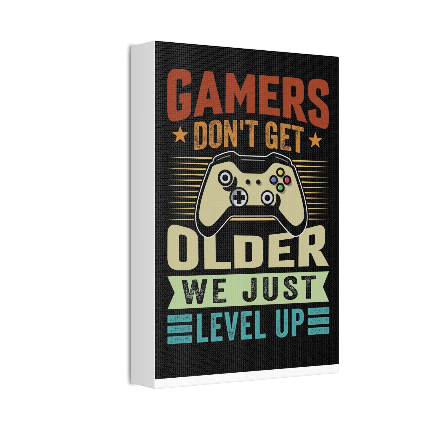 Gamers Don’t Get Older We Just Level Up Canvas Stretched, 1.5''