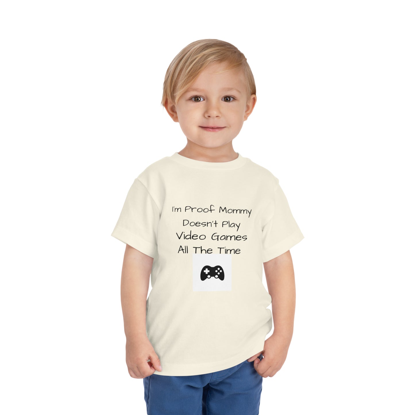 I’m Proof Mommy Doesn’t Play Video Games All The Time Toddler Short Sleeve Tee