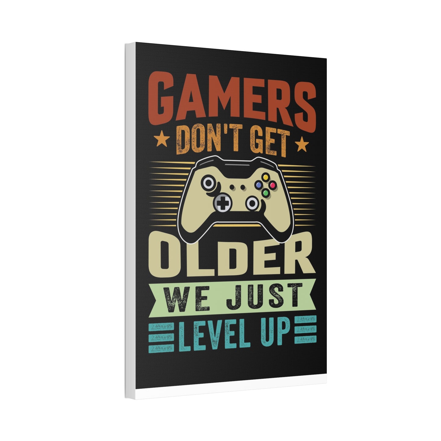 Gamers Don’t Get Older We Just Level Up Canvas Stretched, 1.5''