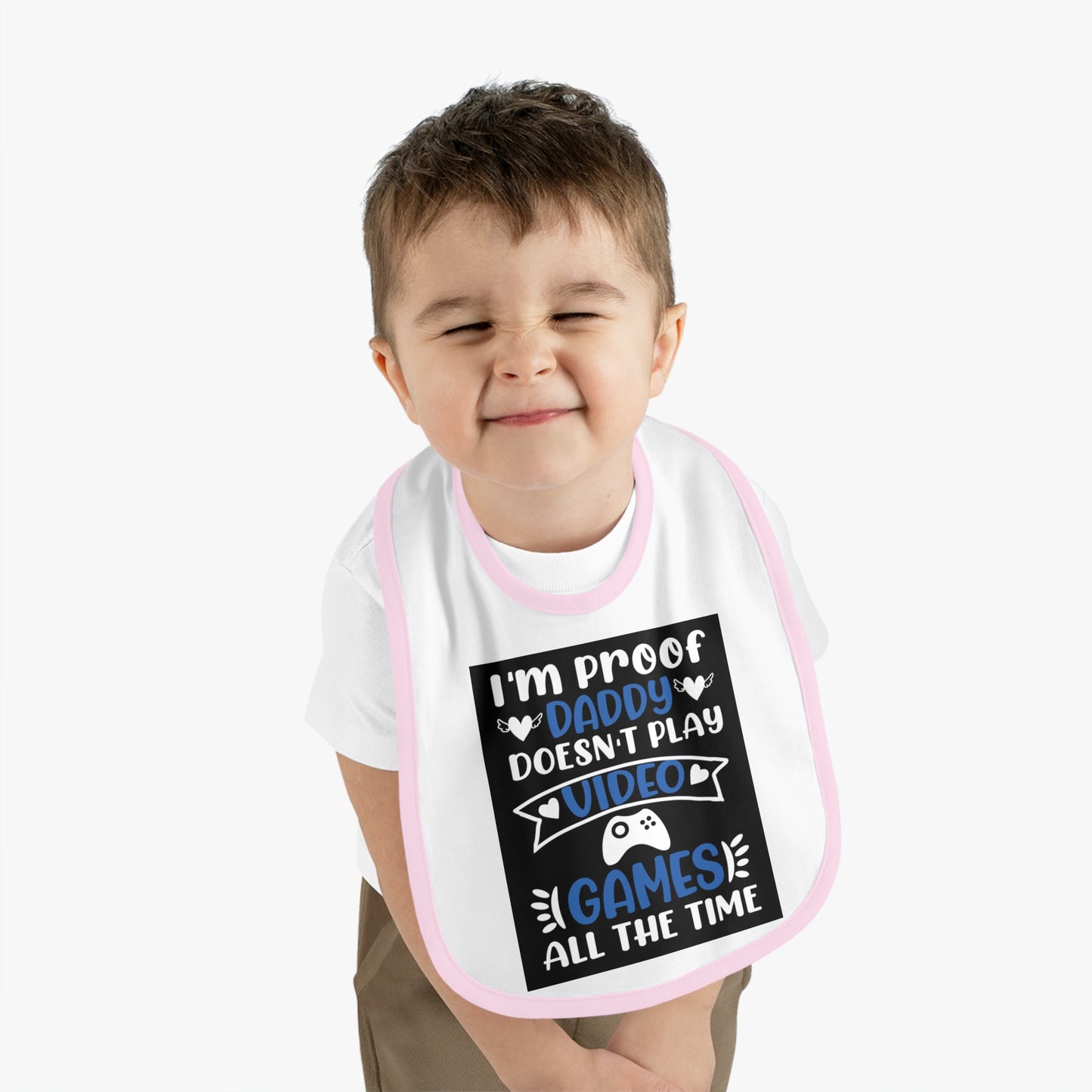 I’m Proof Daddy Doesn’t Play Video Games All The Time Baby Contrast Trim Jersey Bib