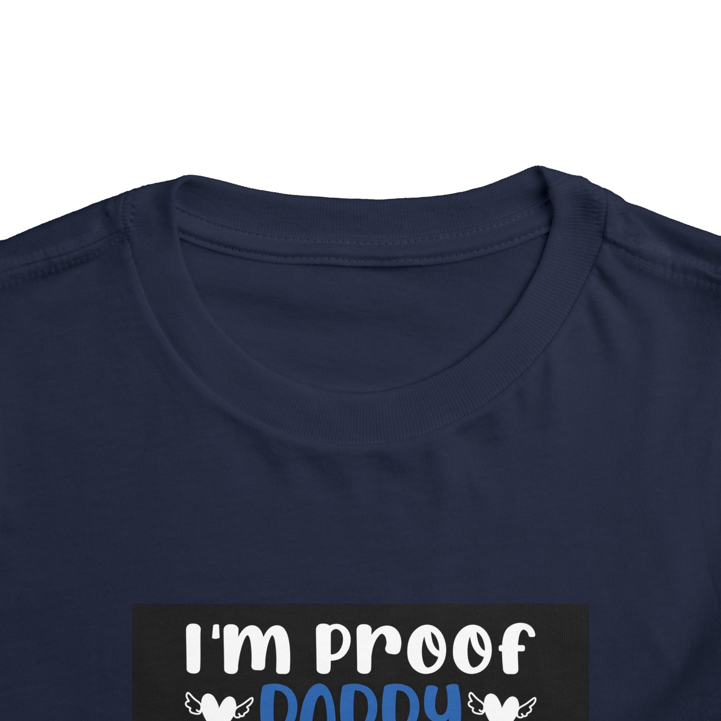 I’m Proof Daddy Doesn’t Play Video Games All The Time Toddler Short Sleeve Tee