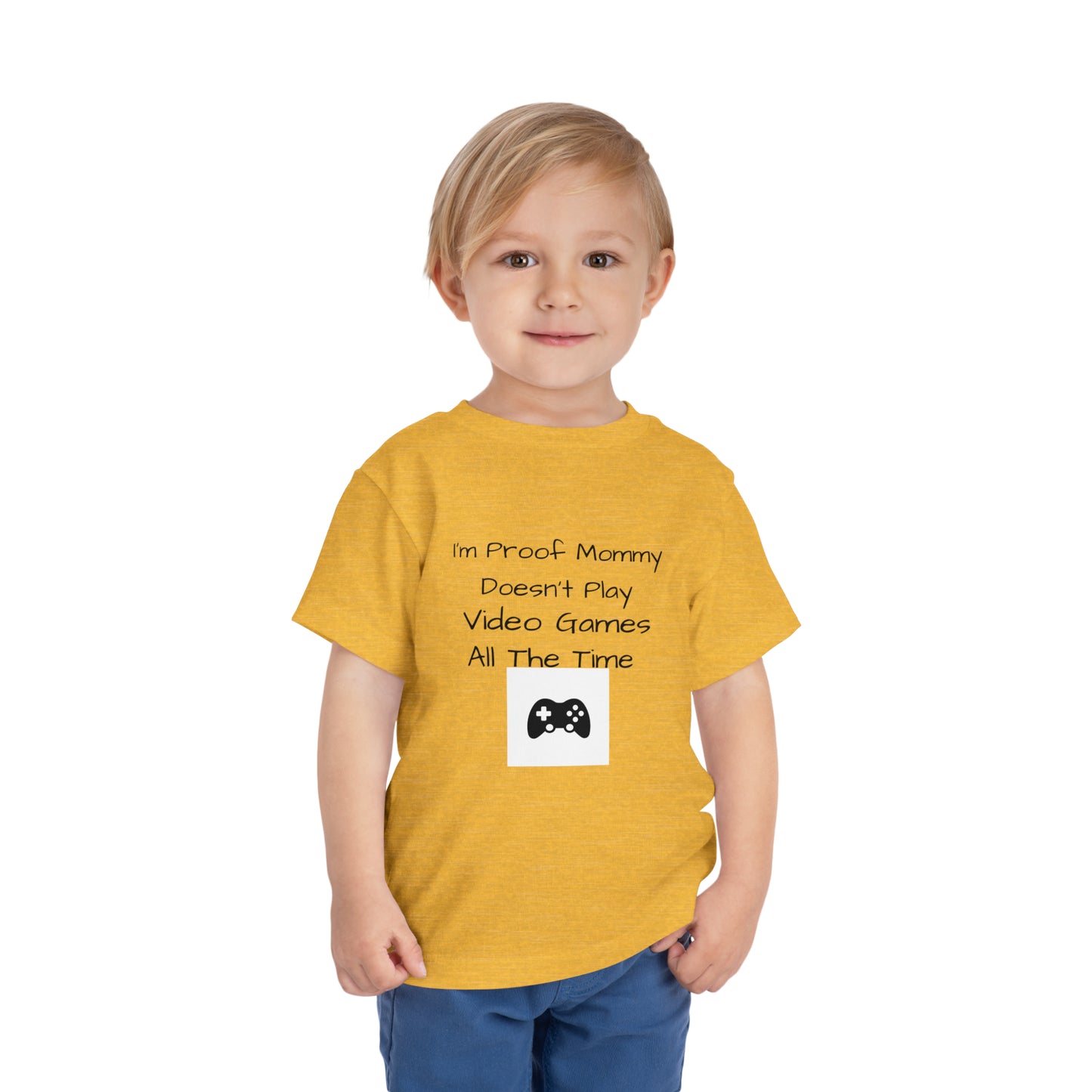 I’m Proof Mommy Doesn’t Play Video Games All The Time Toddler Short Sleeve Tee