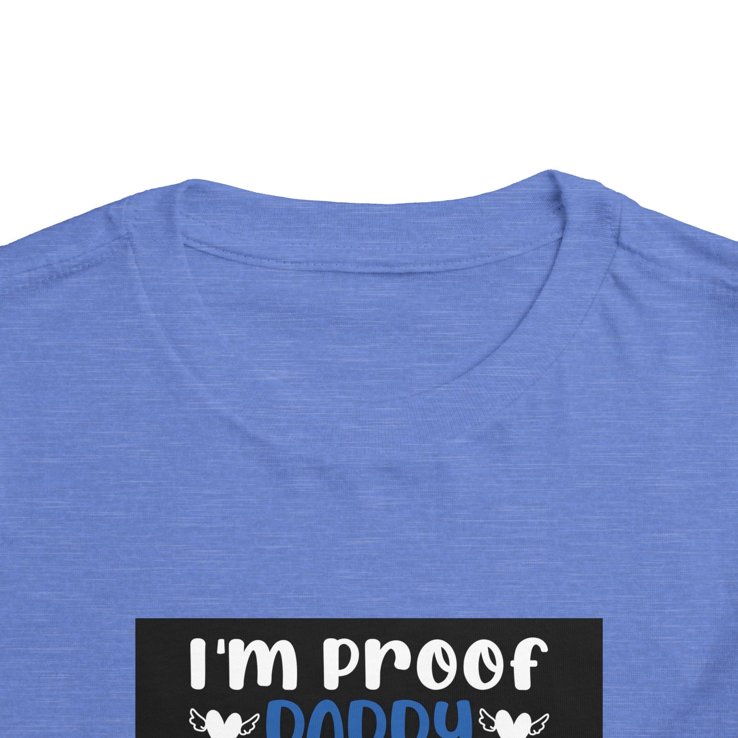 I’m Proof Daddy Doesn’t Play Video Games All The Time Toddler Short Sleeve Tee