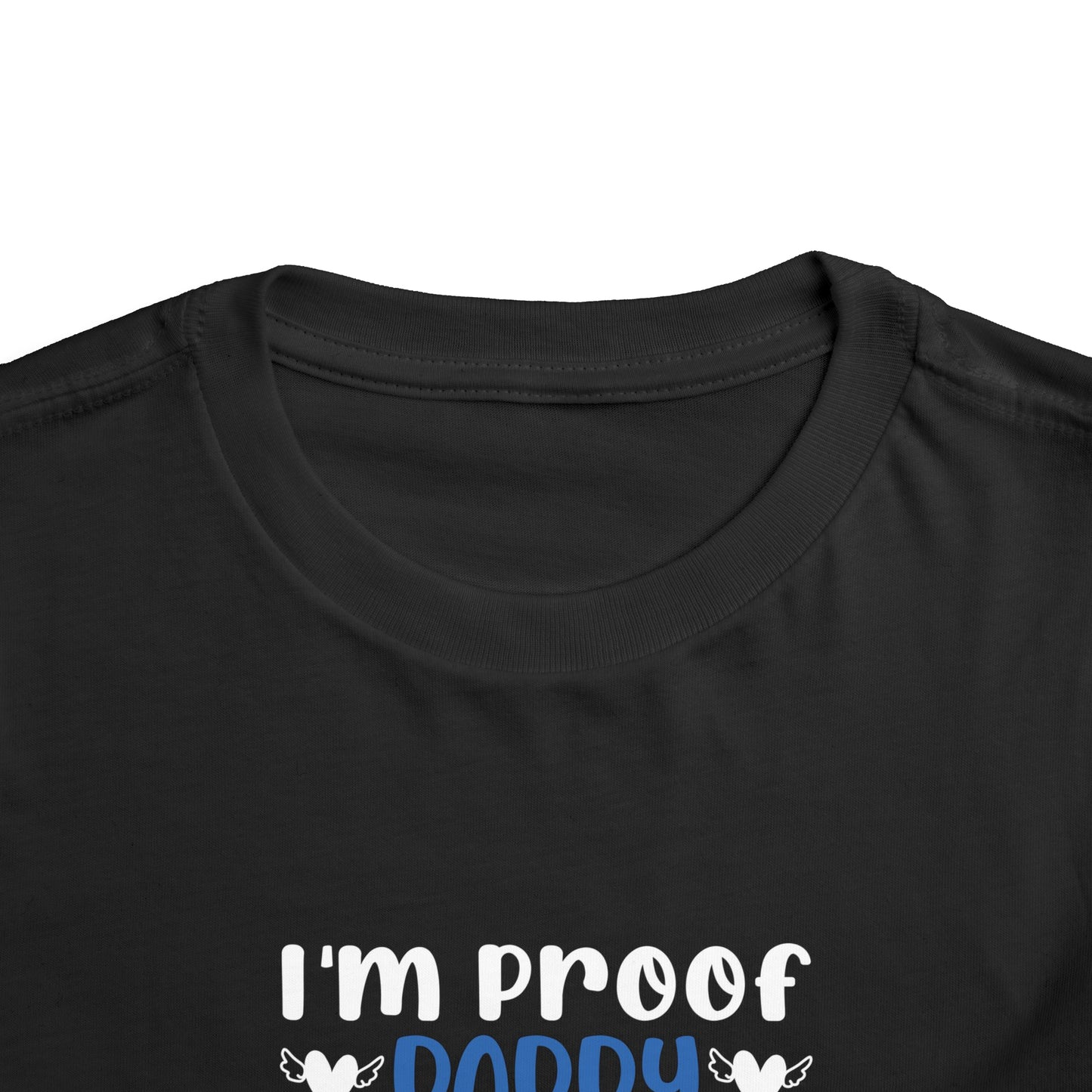 I’m Proof Daddy Doesn’t Play Video Games All The Time Toddler Short Sleeve Tee