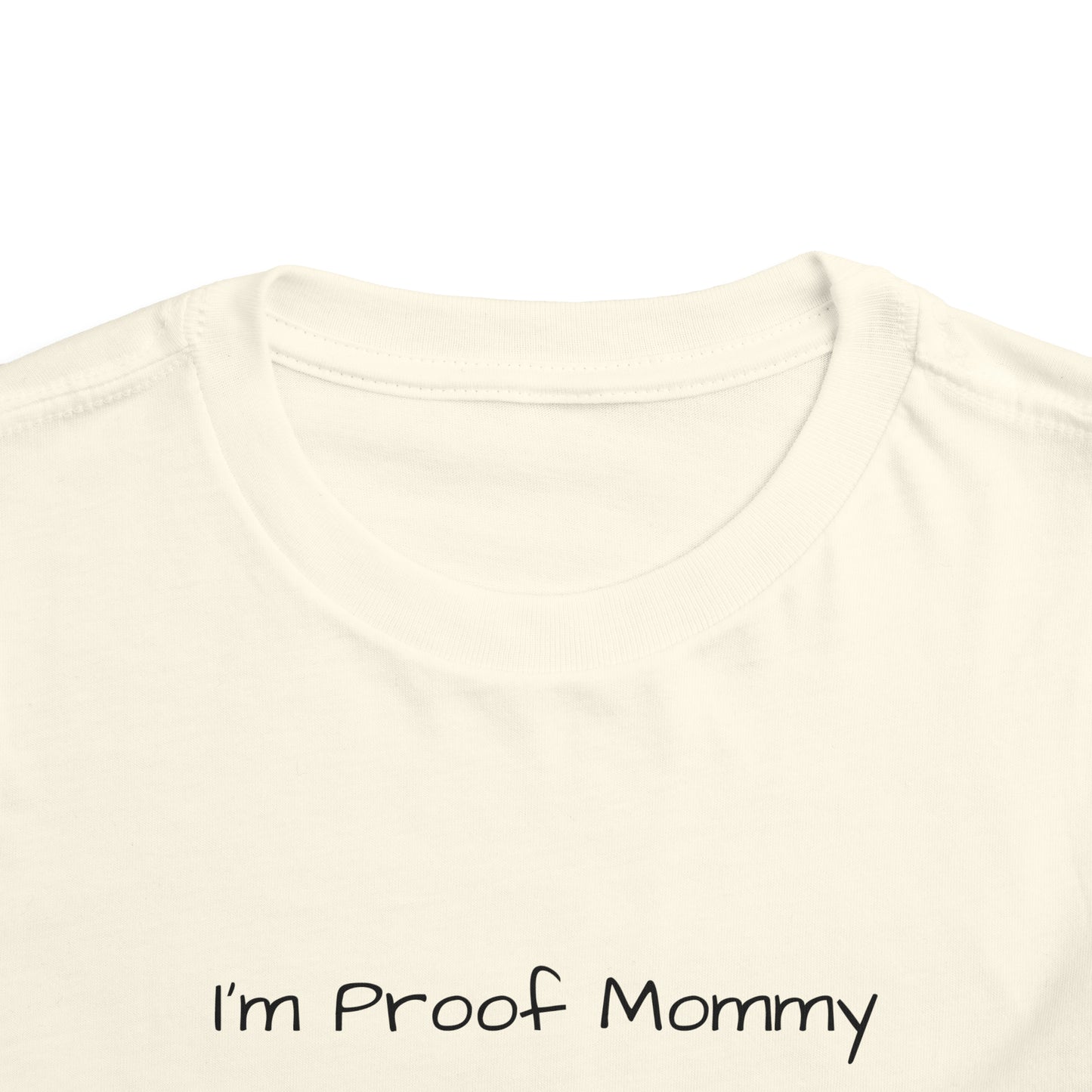 I’m Proof Mommy Doesn’t Play Video Games All The Time Toddler Short Sleeve Tee